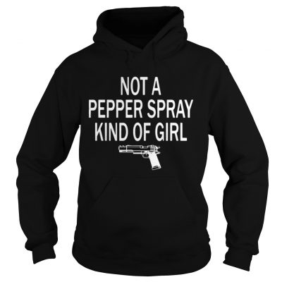 Not a pepper spray kind of girl Hoodie