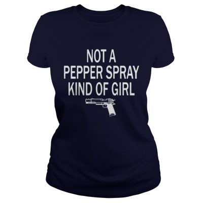 Not a pepper spray kind of girl Ladies Tee