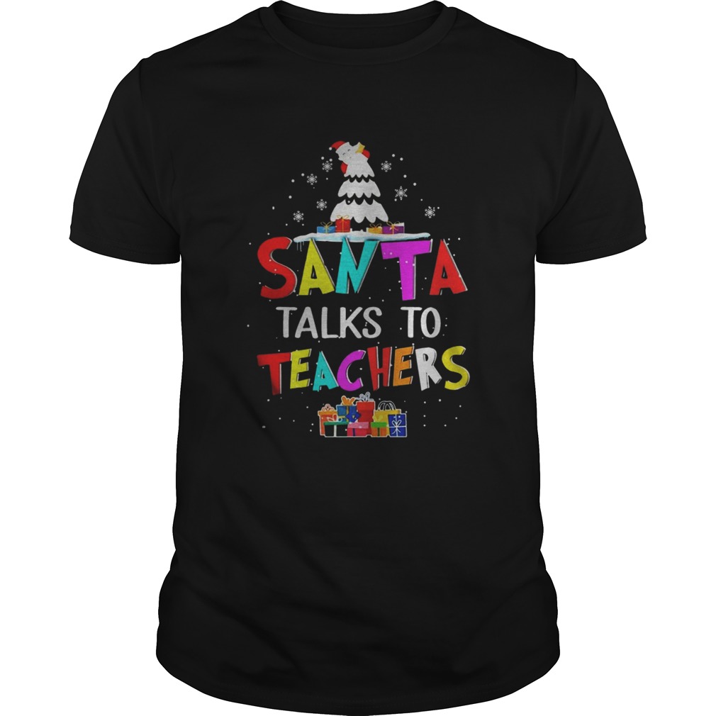 Santa talk to teachers Christmas Shirt