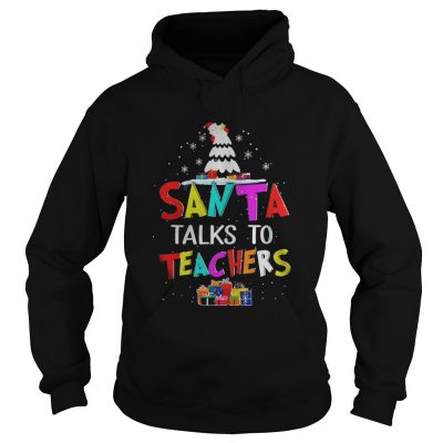 Santa talk to teachers Christmas Hoodie