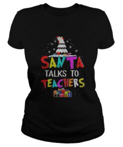 Santa talk to teachers Christmas Ladies Tee