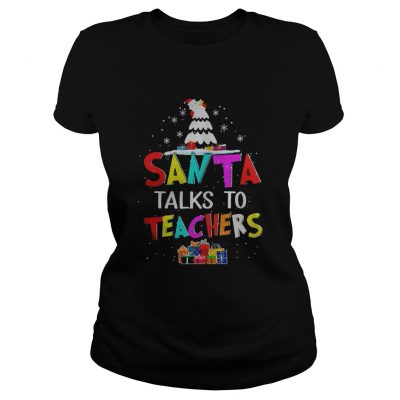 Santa talk to teachers Christmas Ladies Tee