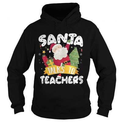 Santa talks to teachers merry Christmas Hoodie