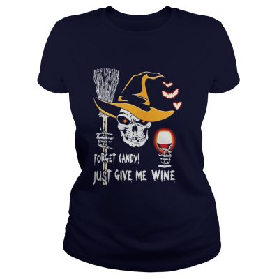 Skull Forget candy just give me wine Halloween Ladies Tee