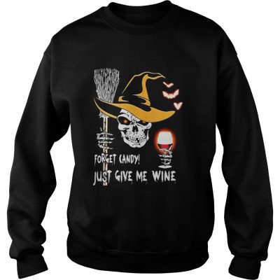 Skull Forget candy just give me wine Halloween Sweatshirt