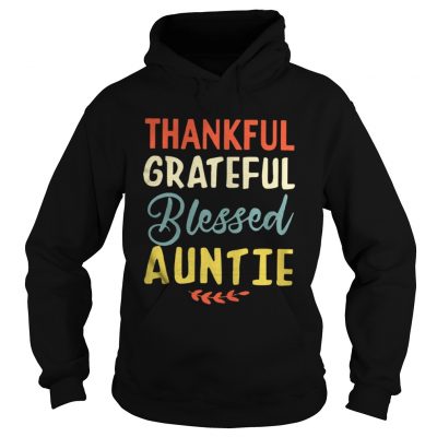 Thankful Grateful Blessed Auntie Hoodie