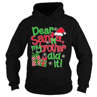 The Dear Santa My Brother Did It hoodie