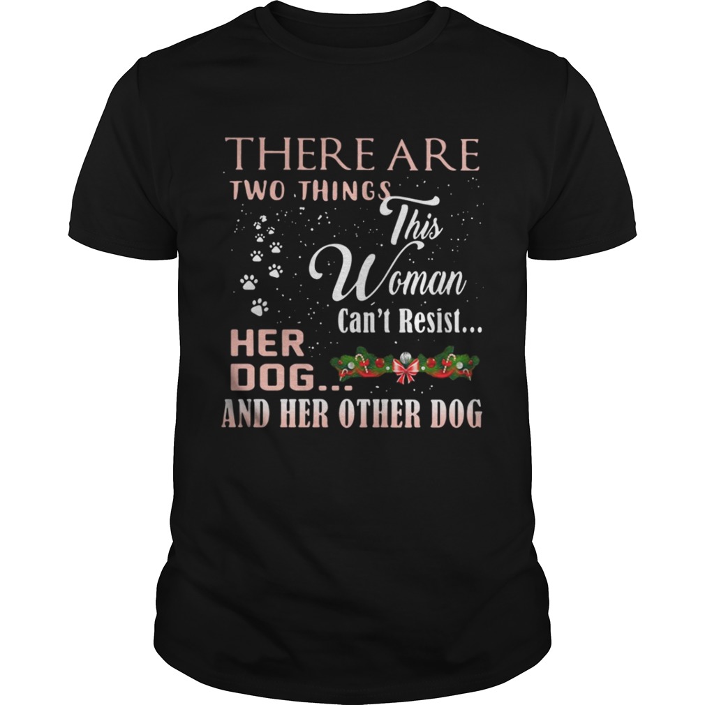 There Are Two Things This Woman Can’t Resist Shirt