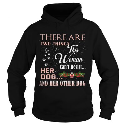 There Are Two Things This Woman Can’t Resist Her Dog And Her Other Dog Hoodie