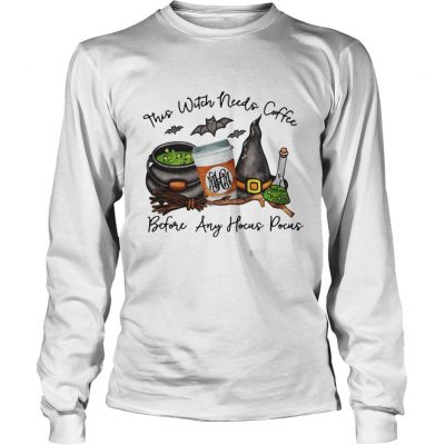 This witch needs coffee before any hocus pocus halloween Longsleeve Tee