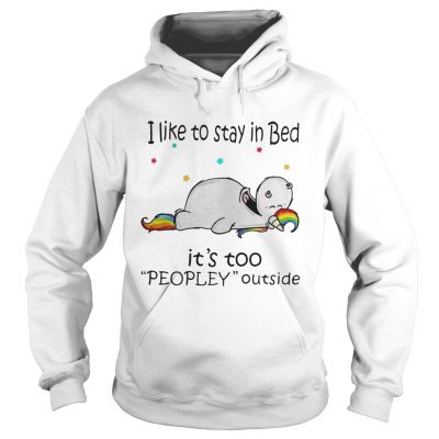 Unicorn I like to stay in bed it’s too peopley outside Hoodie