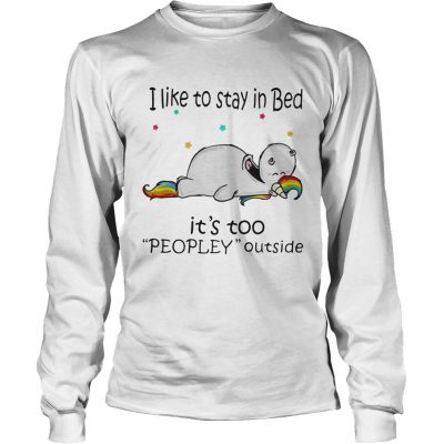 Unicorn I like to stay in bed it’s too peopley outside Longsleeve Tee