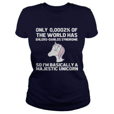 Unicorn only 0 0002 of the world has ehlers danlos syndrome Ladies Tee