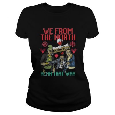 We from the north yeah that way Christmas Ladies Tee