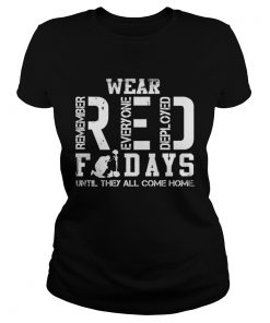 Wear RED remember everyone deployed fridays until they all come home Ladies Tee