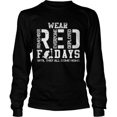 Wear RED remember everyone deployed fridays until they all come home Longsleeve Tee