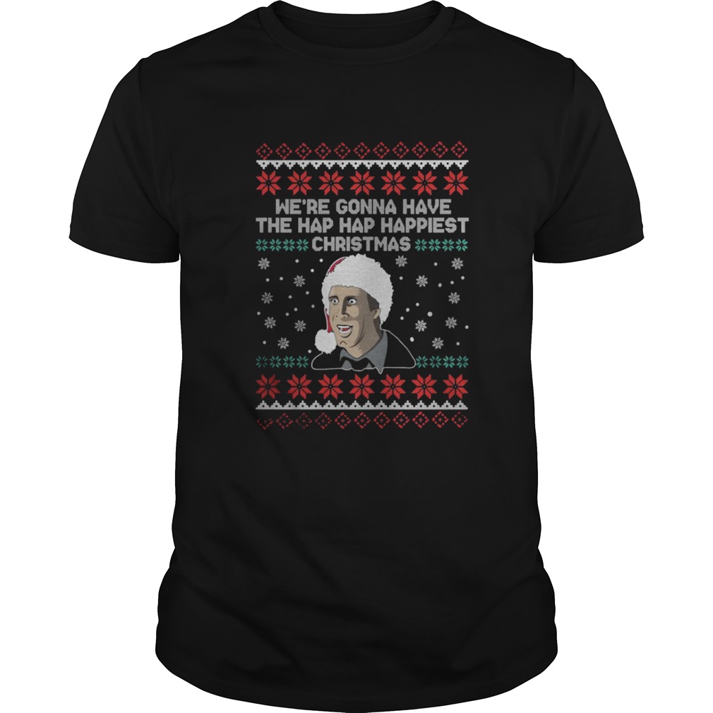 We’re gonna have the hap hap happiest Christmas shirt