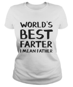 Worlds best farter I mean father Ladies Tee