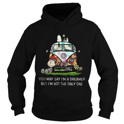 You May Say I’m A Dreamer But I’m Not The Only One Hoodie