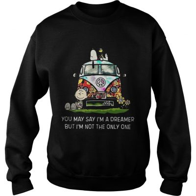 You May Say I’m A Dreamer But I’m Not The Only One Sweatshirt