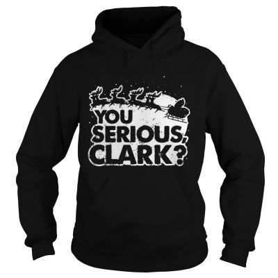 You Serious Clark Christmas Hoodie