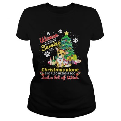 A Woman Also Needs A ChihuahuaA Lot Of Wine Ladies Tee