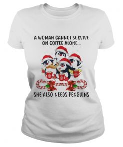 A Woman Cannot Survive On Coffee Alone Penguins Candy Christmas Ladies Tee