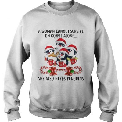 A Woman Cannot Survive On Coffee Alone Penguins Candy Christmas Sweatshirt