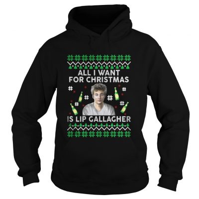 All I Want For Christmas Is Lip Gallagher Hoodie