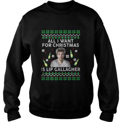 All I Want For Christmas Is Lip Gallagher Sweatshirt