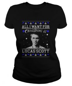 All I Want For Christmas Is Lucas Scott Shirt Ladies Tee