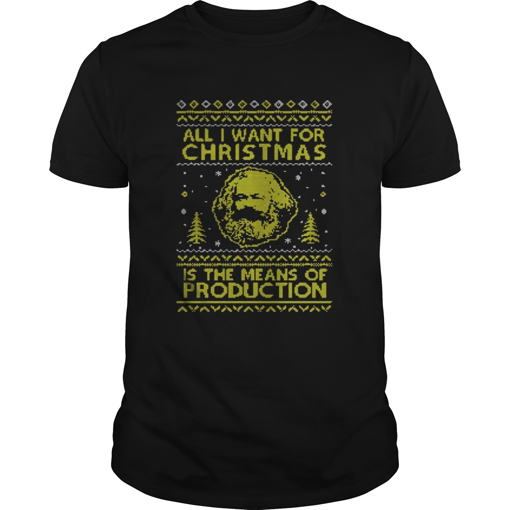 All I Want For Christmas Is The Means Of Production Shirt