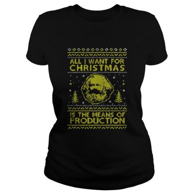 All I Want For Christmas Is The Means Of Production TShirt Ladies Tee