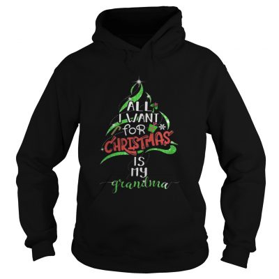 All i want for christmas is my grandma hoodie shirt