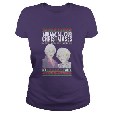 And my all your Christmases Bea White ugly Ladies Tee