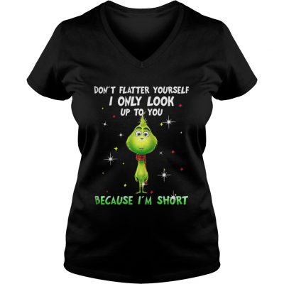 Baby Grinch don’t flatter yourself I only look up to you Christmas VNeck