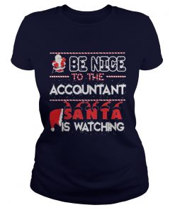 Be nice to the Accountant Santa is watching Christmas Ladies Tee