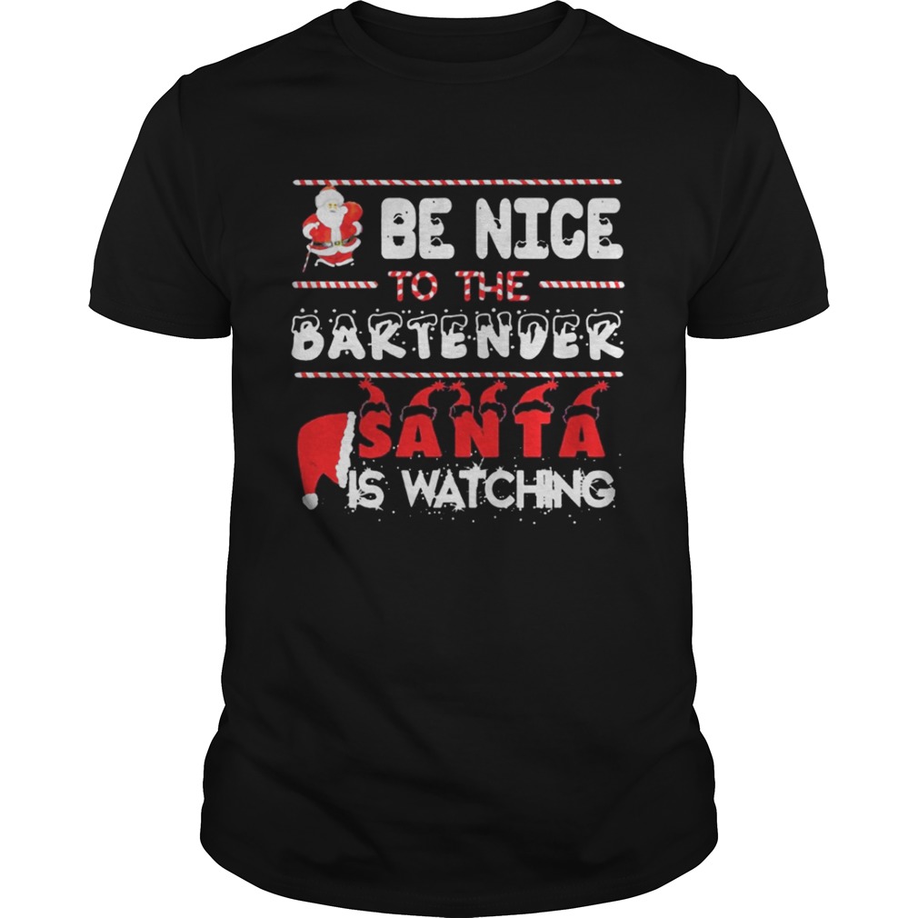 Be nice to the Bartender Santa is watching Christmas shirt