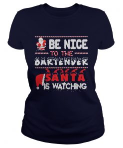 Be nice to the Bartender Santa is watching Christmas Ladies Tee