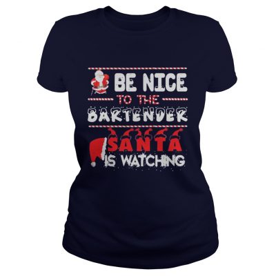 Be nice to the Bartender Santa is watching Christmas Ladies Tee