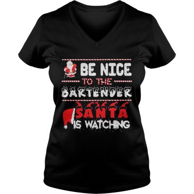 Be nice to the Bartender Santa is watching Christmas VNeck