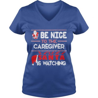 Be nice to the Caregiver Santa is watching VNeck