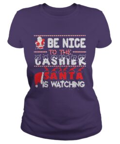 Be nice to the Cashier Santa is watching Christmas Ladies Tee