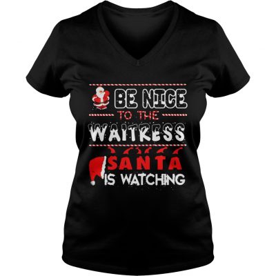 Be nice to the Waitress Santa is watching Christmas Vneck