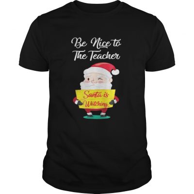  Be nice to the teacher Santa is watching Guys