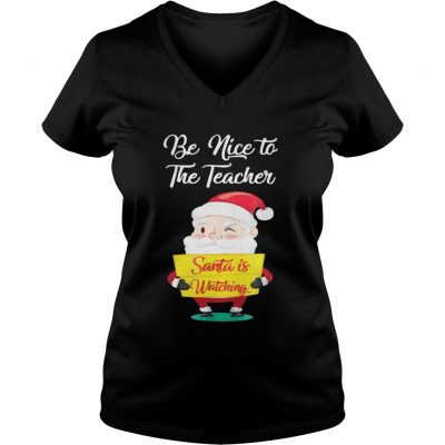  Be nice to the teacher Santa is watching VNeck