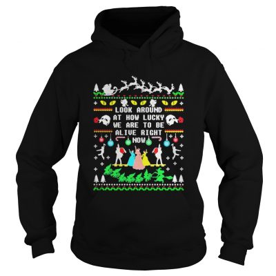 Broadway ugly christmas look around at how lucky we are to be alive right now Hoodie