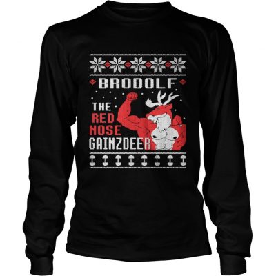 Brodolf the rednose gainzdeer ugly Christmas Longsleeve Tee