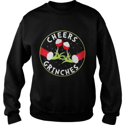 Cheers Grinches Christmas Sweatshirt