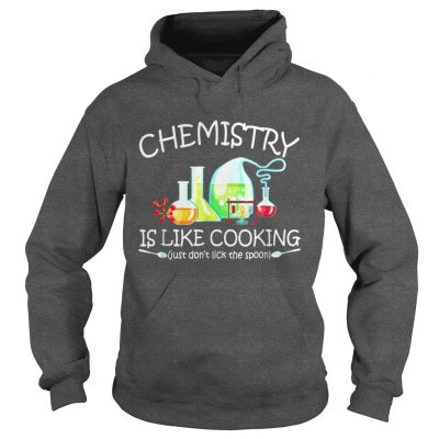 Chemistry Is Like Cooking Hoodie